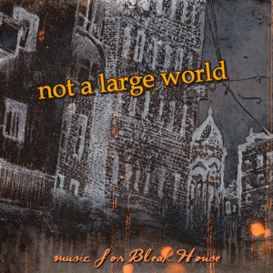 bleak house - not a large world